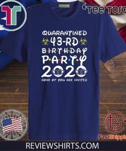 Happy 43rd Birthday 2020 The One Where I was Quarantined Funny Quarantine Shirt