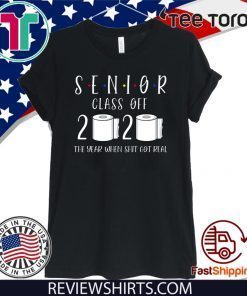 Class of 2020 Senior The Year When Shit Got Real Graduation Official T-Shirt