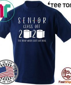 Class of 2020 Senior The Year When Shit Got Real Graduation Official T-Shirt