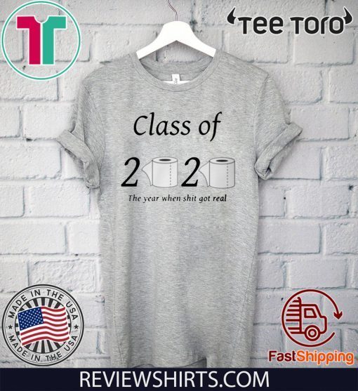 Class of 2020 The Year When Shit Got Real T-Shirt - Offcie Tee