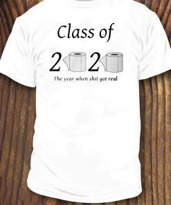 Class of 2020 The Year When Shit Got Real T-Shirt - Offcie Tee