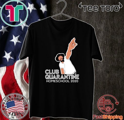 Club Quarantine Homeschool 2020 For T-Shirt