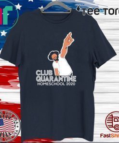 Club Quarantine Homeschool 2020 For T-Shirt