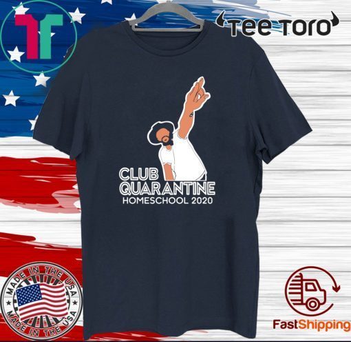 Club Quarantine Homeschool 2020 For T-Shirt