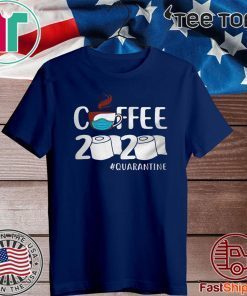 Coffee 2020 quarantine coronavirus Shirt T-Shirt