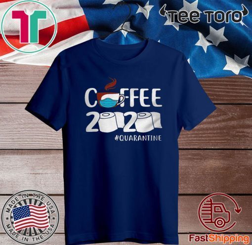 Coffee 2020 quarantine coronavirus Shirt T-Shirt