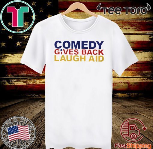 Comedy gives back laugh aid Tee Shirts