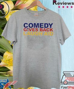 Comedy gives back laugh aid Tee Shirts