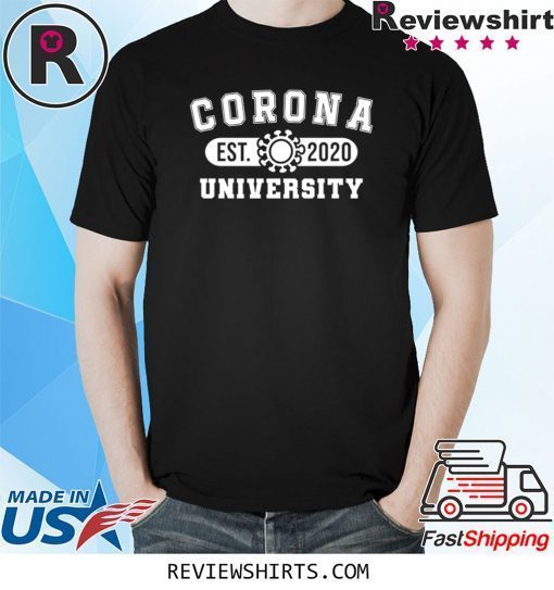 Corona University Est 2020 Funny Homeschool Quarantine Shirt
