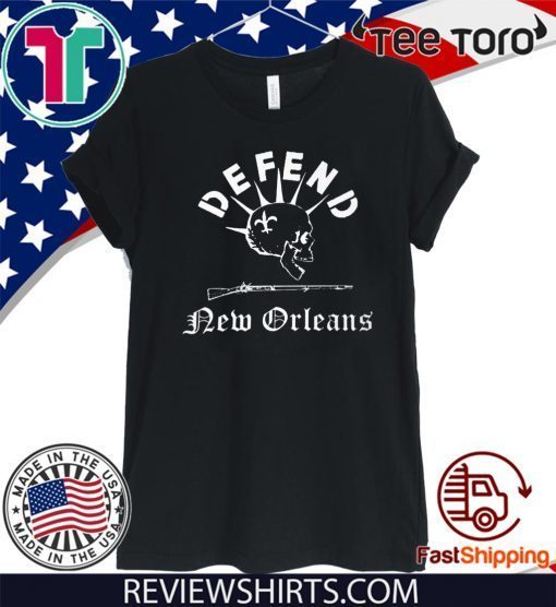 DEFEND NEW ORLEANS NEW ORLEANS SAINTS SHIRTS