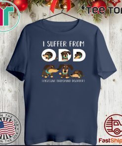 Dachshund I Suffer From Odd Obsessive Dachshund Disorder T-Shirt