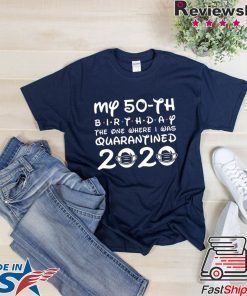Distancing Social T Shirt Born in 1970 My 50th Birthday The One Where I was Quarantined 2020 Funny Tshirt Birthday Gift Idea