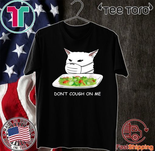 dont cough on me cat meme social distancing T-Shirt