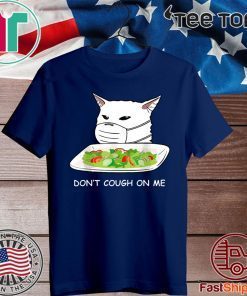 dont cough on me cat meme social distancing T-Shirt