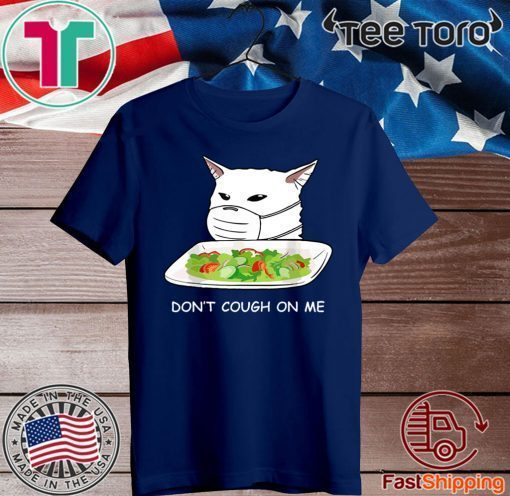 dont cough on me cat meme social distancing T-Shirt