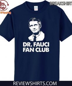 Dr Fauci Fan Club TShirt