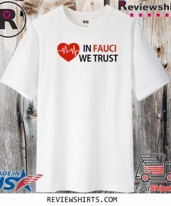 Dr Fauci In Fauci We Trust T Shirt