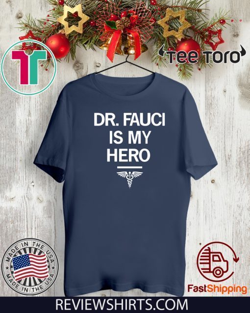 Dr. Fauci Is My Hero Shirt - Limited Edition