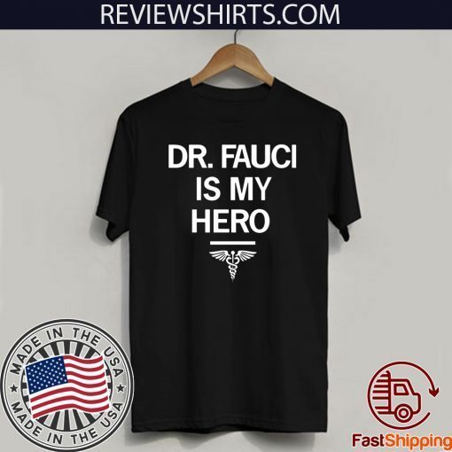 Dr. Fauci Is My Hero Shirt - Limited Edition