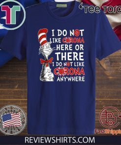 Dr Seuss I Do Not Like Corona Here Or There T-Shirt I Do Not Like Corona EveryWhere