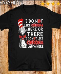 Dr Seuss I Do Not Like Corona Here Or There T-Shirt I Do Not Like Corona EveryWhere