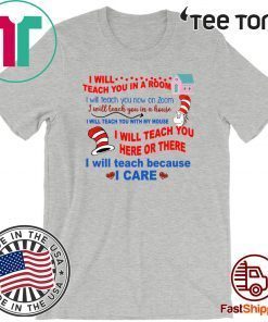 Dr Seuss I will teach you in a room Shirt - Official Tee