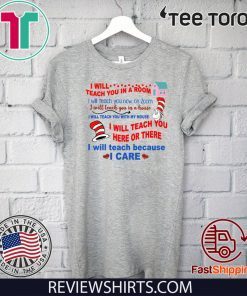 Dr Seuss I will teach you in a room Shirts