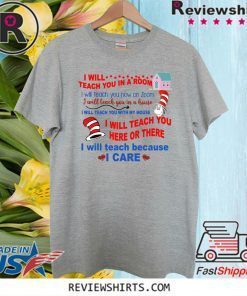 Dr Seuss I will teach you in a room Shirt T-Shirt