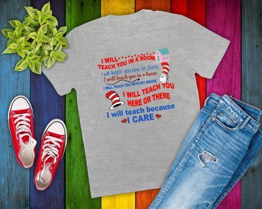 Dr Seuss I will teach you in a room For T-Shirt