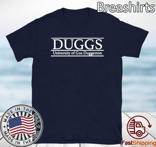 Duggs University Of Gus Duggerton Tee Shirts