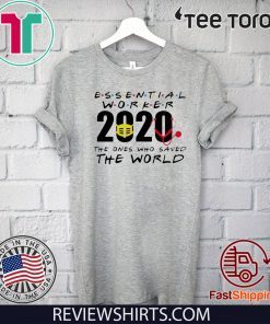 Essential worker 2020 the ones who saved the world best Official T-Shirt
