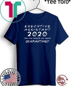 Executive Assistant 2020 The One Where We were Quarantined Hot T-Shirt