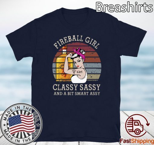 FIREBALL GIRL CLASSY SASSY AND A BIT SMART ASSY OFFICIAL T-SHIRT