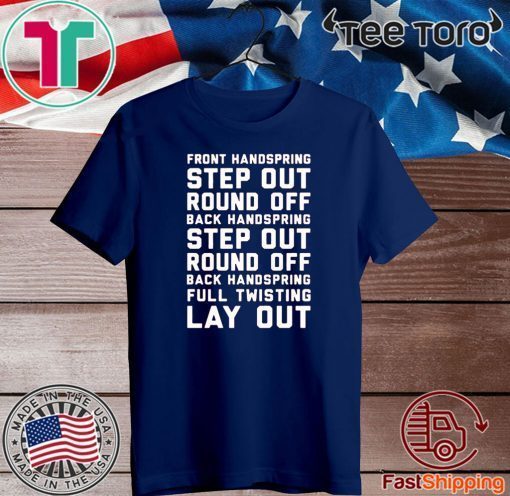 FONT HANDSPRING STEP OUT ROUND OFF BACK HANDSPRING STEP OUT ROUND OFF BLACK HANDSPRING FULL TWISTING LAY OUT SHIRT