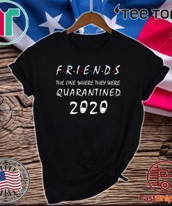 Friends the One Where They Were Quarantine 2020 T-Shirt