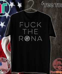 Fuck The Rona T-Shirt