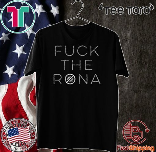 Fuck The Rona T-Shirt