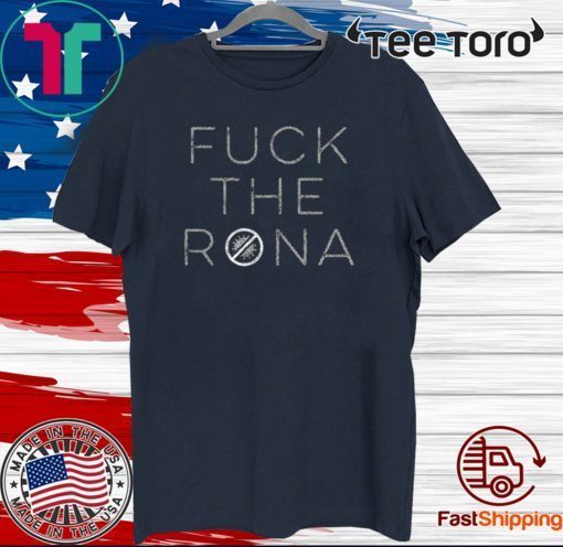 Fuck The Rona T-Shirt