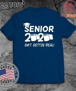 Seniors 2020 Getting Real Funny Toilet Paper Graduation Day Class of 2020 Shirt