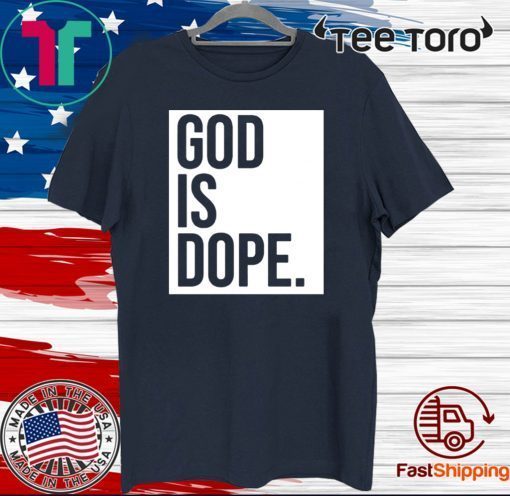 God Is Dope T-Shirt - Limited Edition