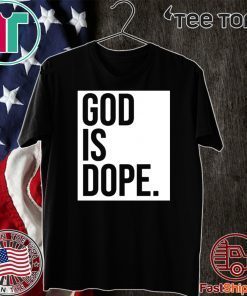 God Is Dope T-Shirt - Limited Edition