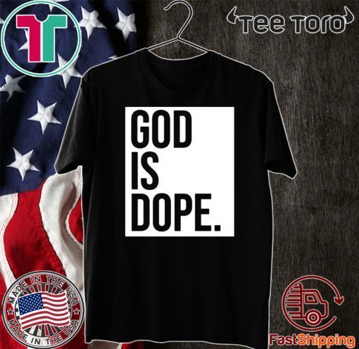 God Is Dope T-Shirt - Limited Edition