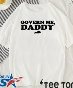 Govern Me Daddy Shirt - Limited Edition