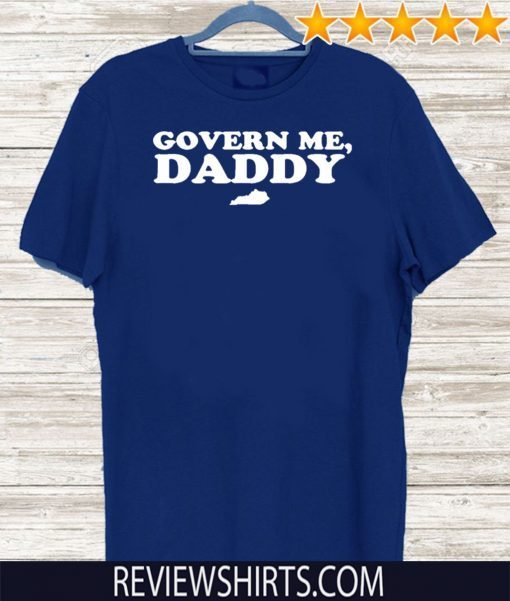 Govern Me Daddy 2020 Andy Beshear For T-Shirt