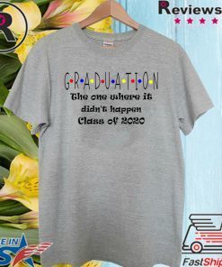 Graduation The One Where It Didn't Happen Class of 2020 Shirt