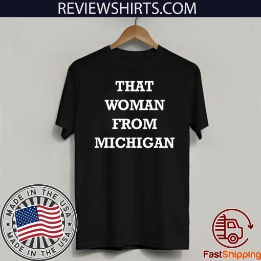 Gretchen Whitmer That Woman From Michigan Shirt