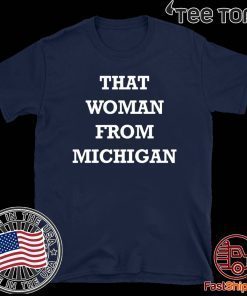 Gretchen Whitmer Shirt - That Woman From Michigan T-Shirt