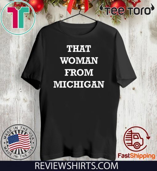 Gretchen Whitmer Shirt - That Woman From Michigan T-Shirt