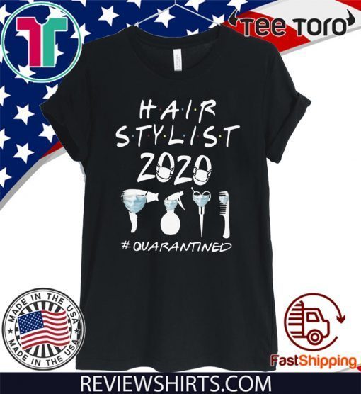 HAIR STYLIST 2020 QUARANTINED ORIGINAL T-SHIRT