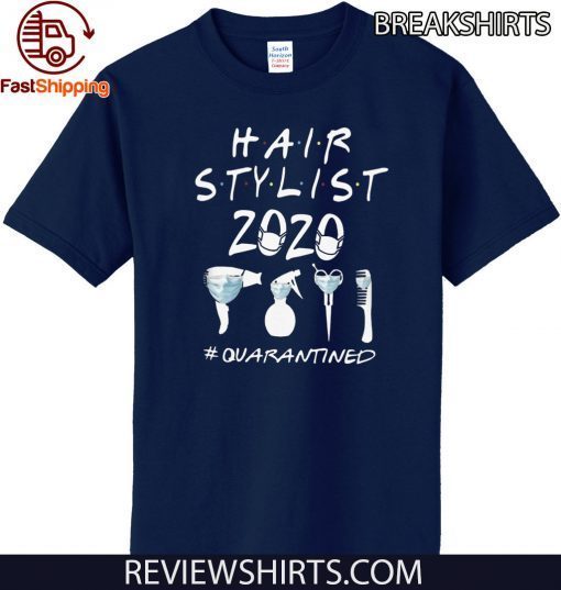 HAIR STYLIST 2020 QUARANTINED ORIGINAL T-SHIRT